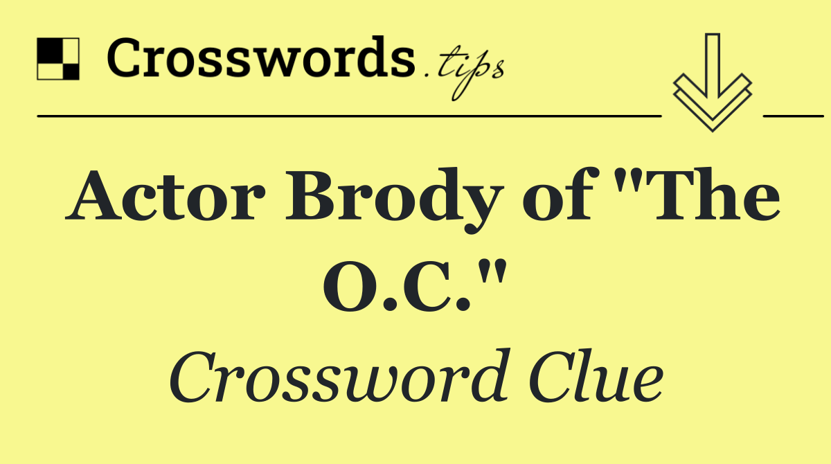 Actor Brody of "The O.C."