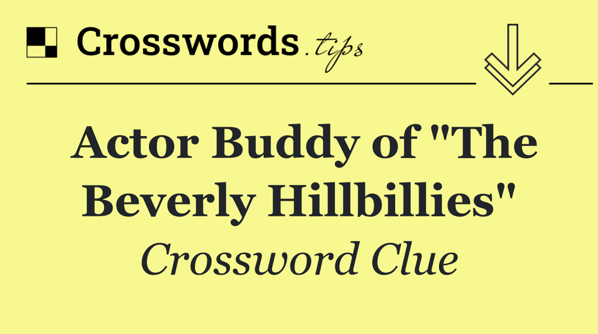 Actor Buddy of "The Beverly Hillbillies"