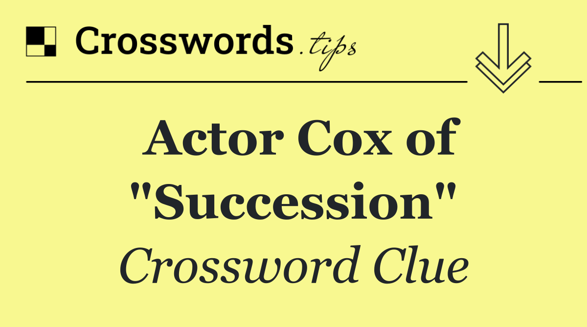 Actor Cox of "Succession"