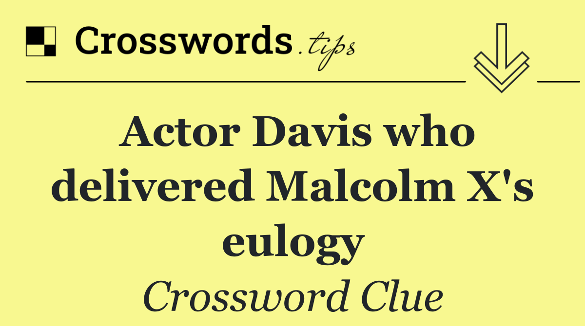 Actor Davis who delivered Malcolm X's eulogy