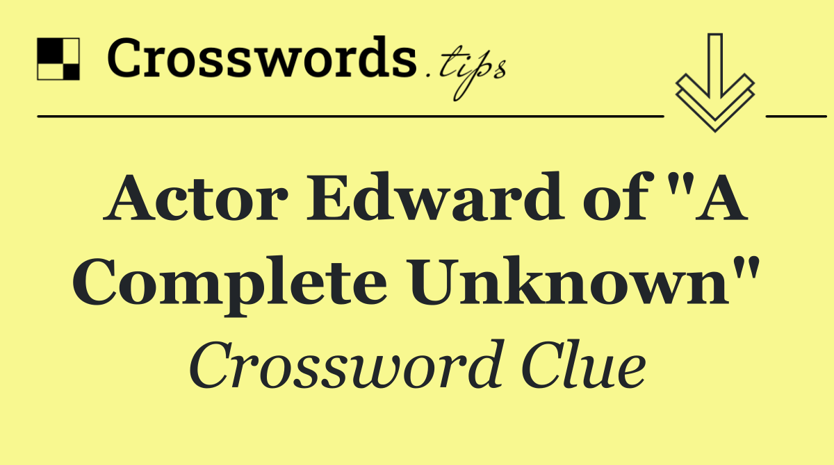 Actor Edward of "A Complete Unknown"