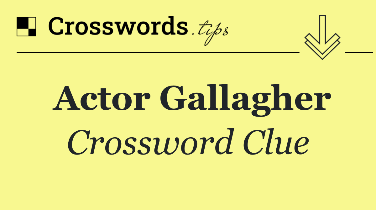 Actor Gallagher