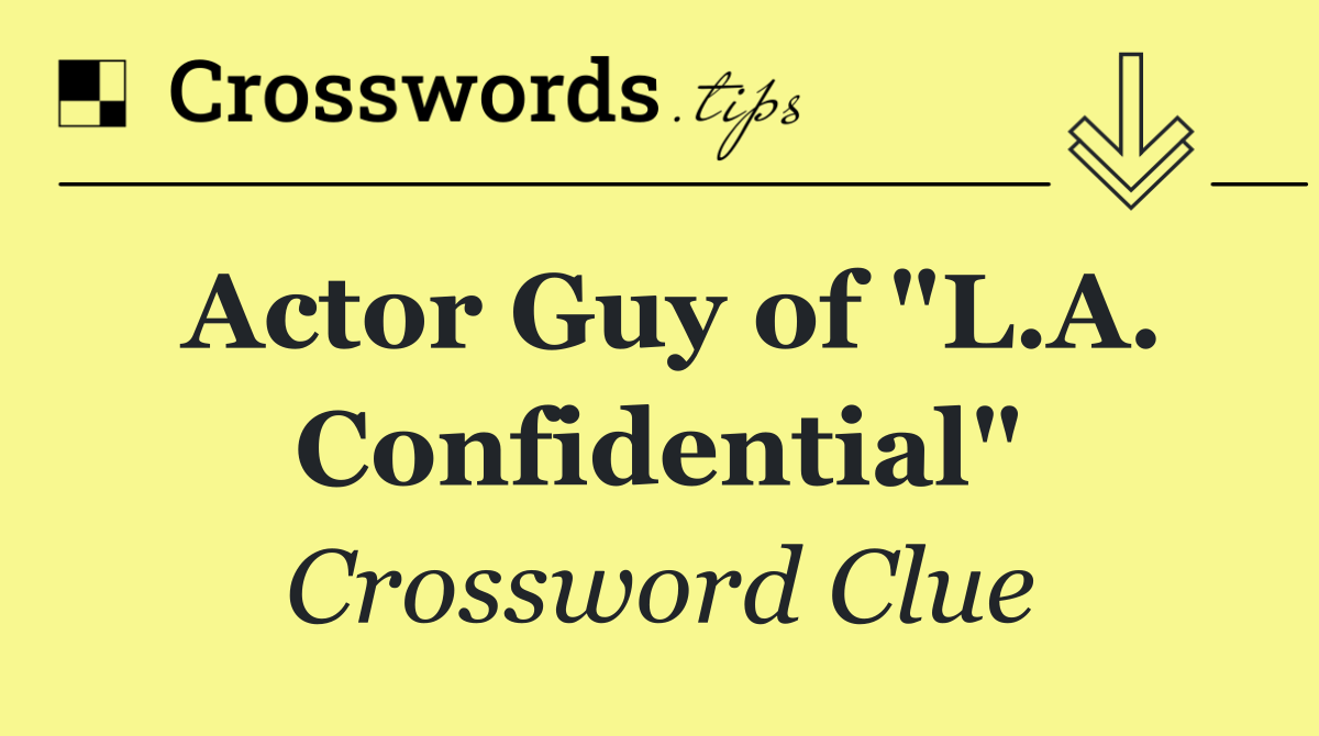 Actor Guy of "L.A. Confidential"