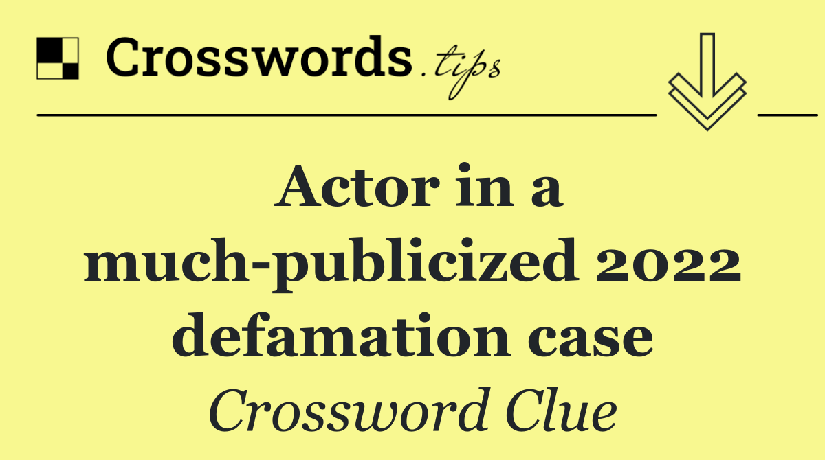 Actor in a much publicized 2022 defamation case