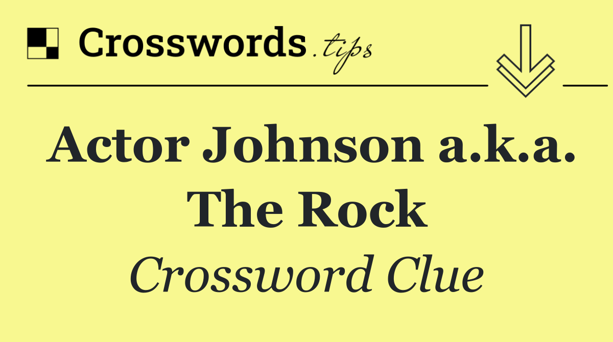 Actor Johnson a.k.a. The Rock