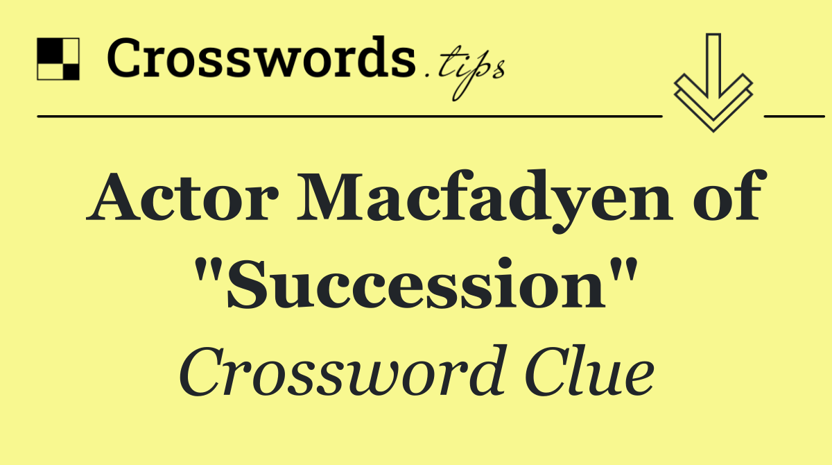 Actor Macfadyen of "Succession"