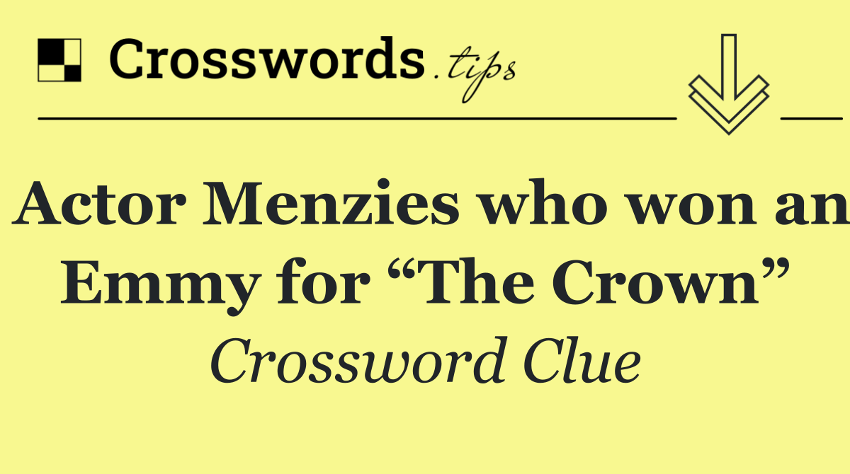 Actor Menzies who won an Emmy for “The Crown”