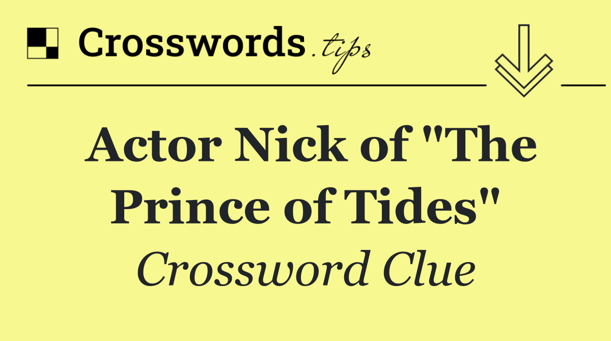 Actor Nick of "The Prince of Tides"