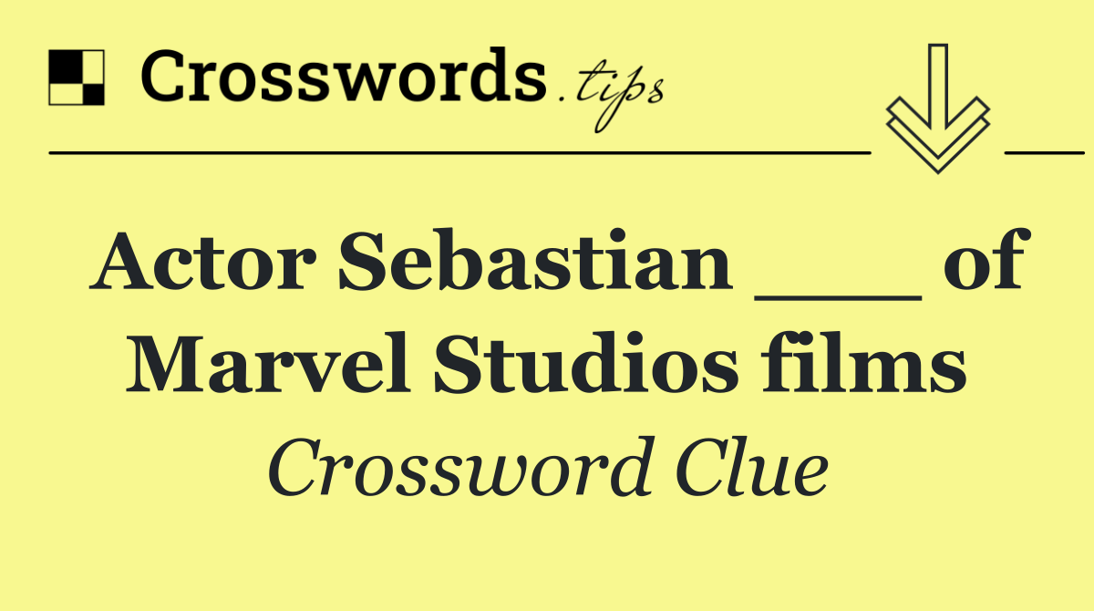 Actor Sebastian ___ of Marvel Studios films