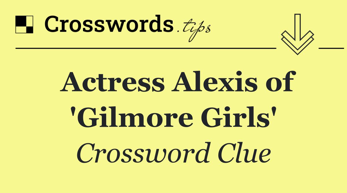 Actress Alexis of 'Gilmore Girls'