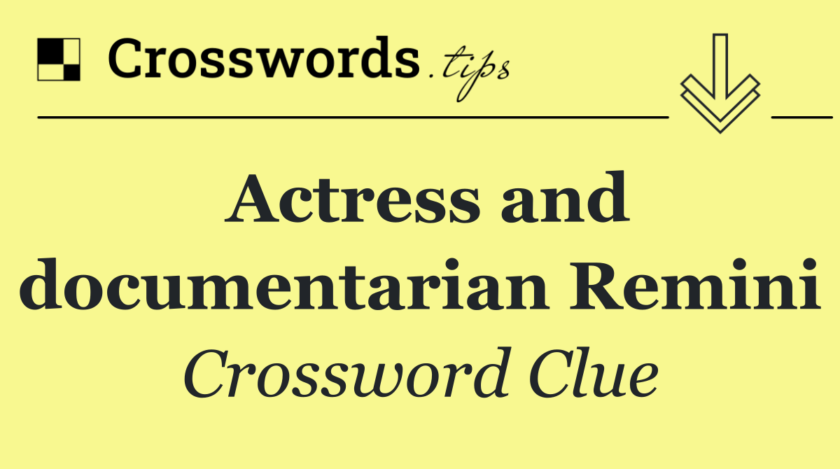 Actress and documentarian Remini