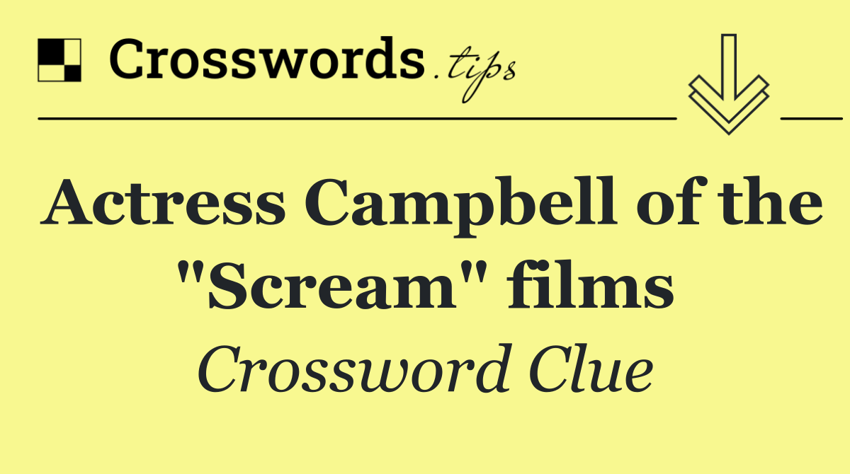 Actress Campbell of the "Scream" films