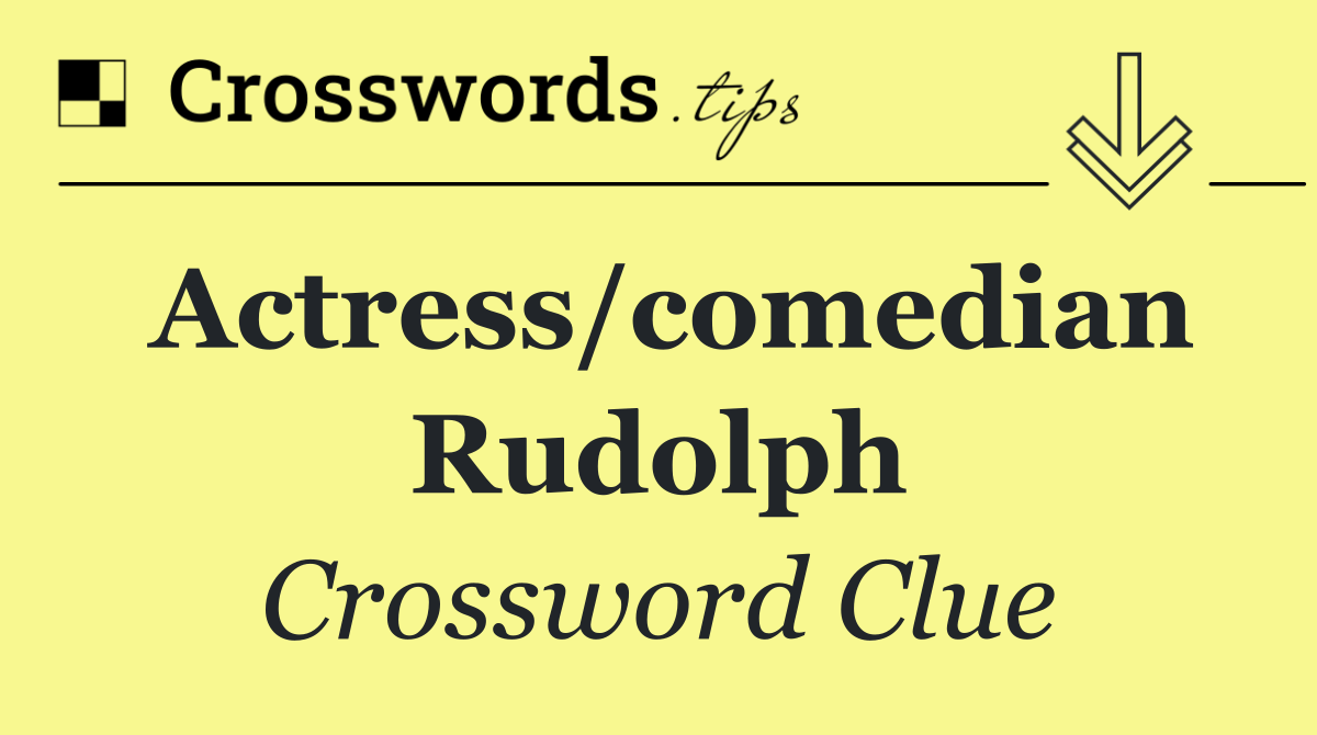 Actress/comedian Rudolph