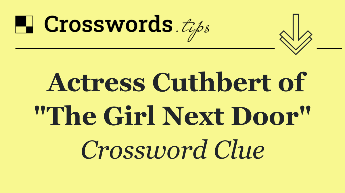 Actress Cuthbert of "The Girl Next Door"