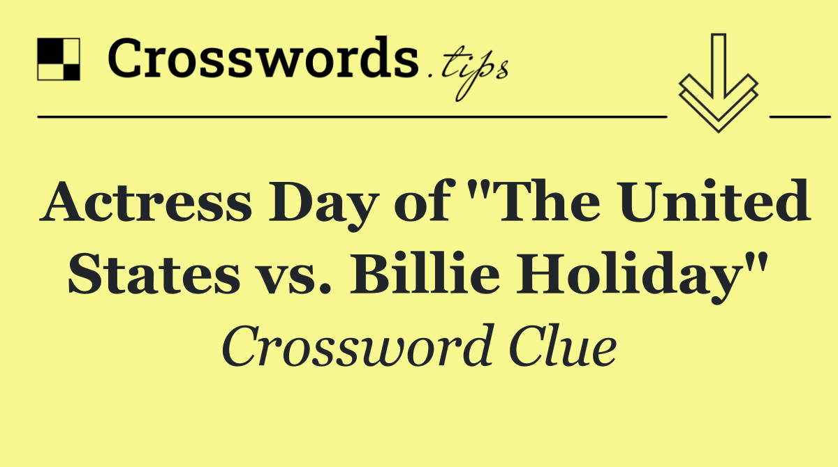 Actress Day of "The United States vs. Billie Holiday"