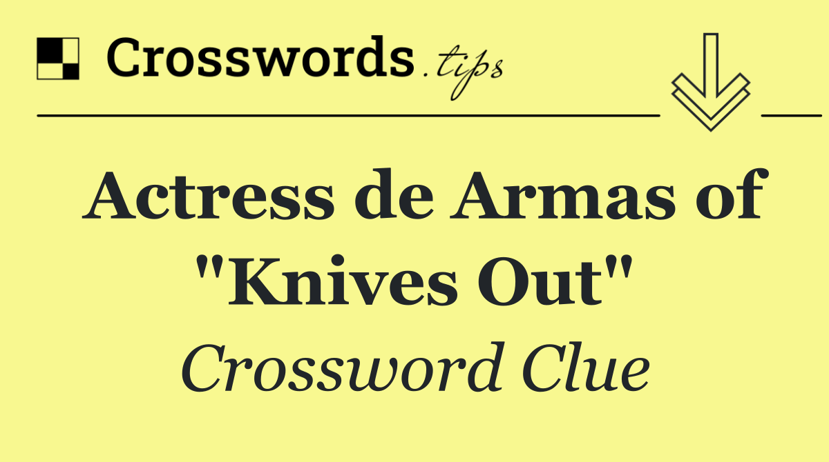 Actress de Armas of "Knives Out"