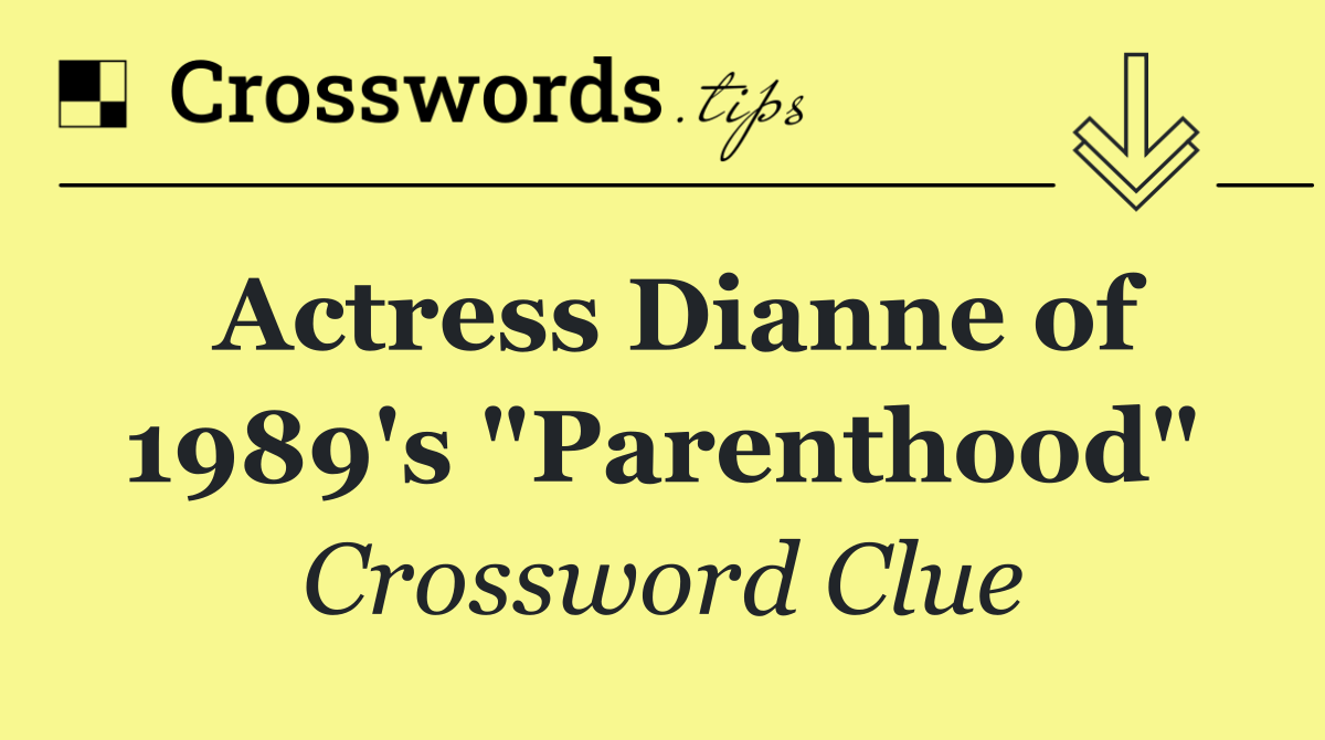 Actress Dianne of 1989's "Parenthood"