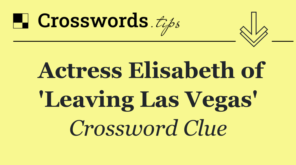Actress Elisabeth of 'Leaving Las Vegas'