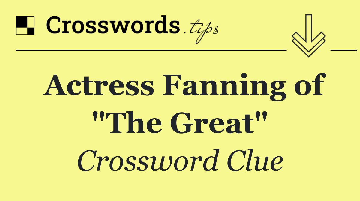 Actress Fanning of "The Great"