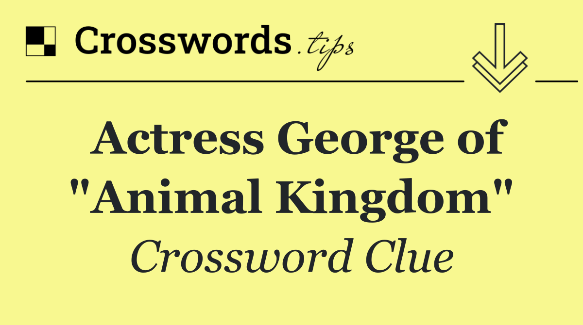 Actress George of "Animal Kingdom"