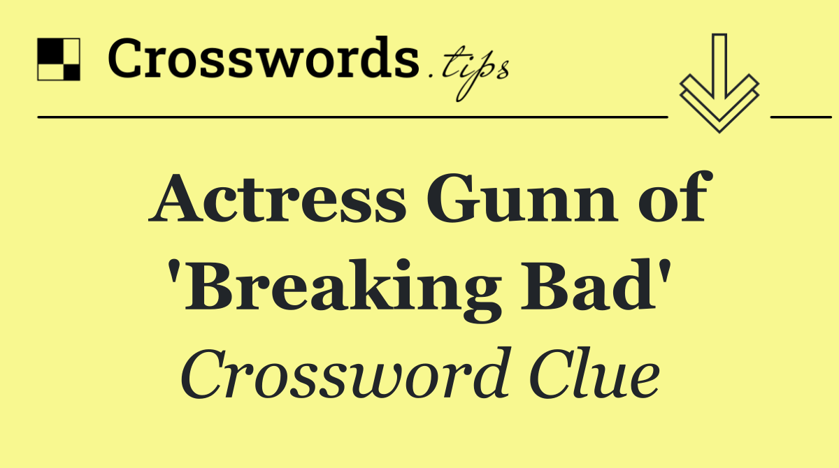 Actress Gunn of 'Breaking Bad'