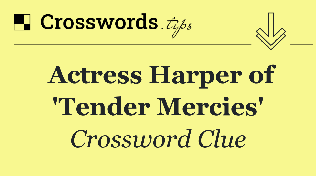 Actress Harper of 'Tender Mercies'