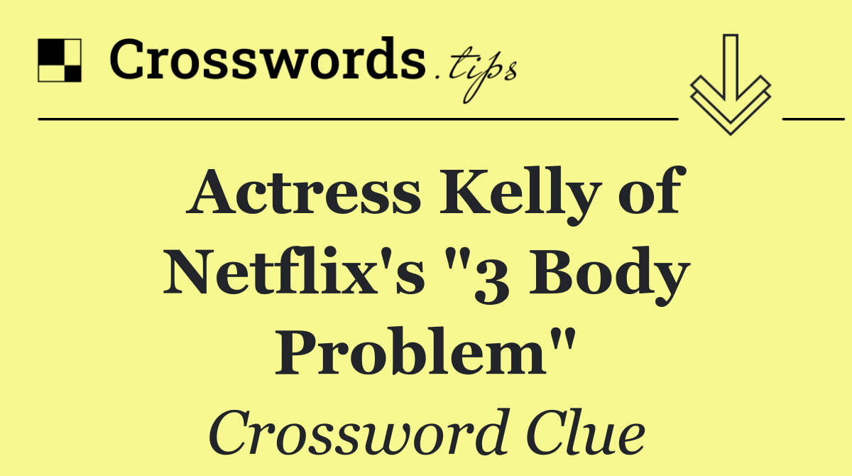 Actress Kelly of Netflix's "3 Body Problem"