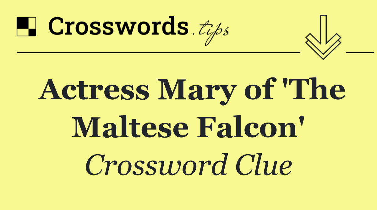 Actress Mary of 'The Maltese Falcon'