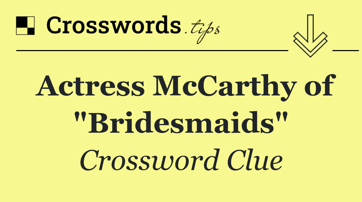 Actress McCarthy of "Bridesmaids"