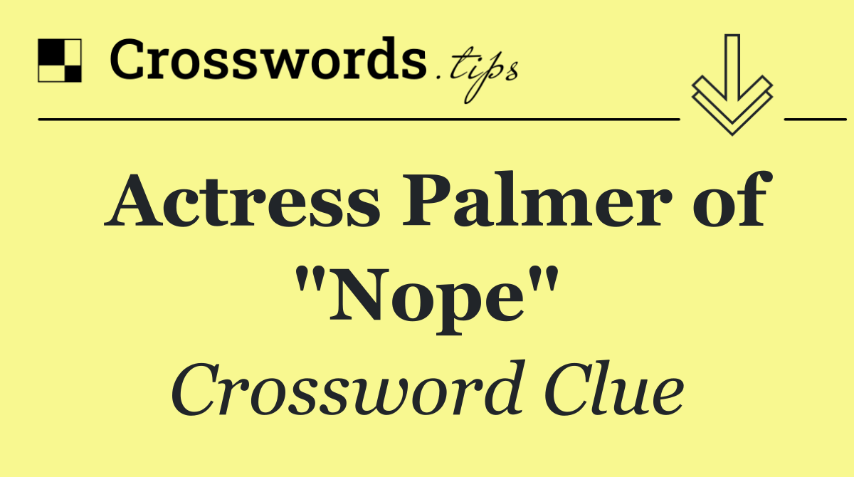 Actress Palmer of "Nope"