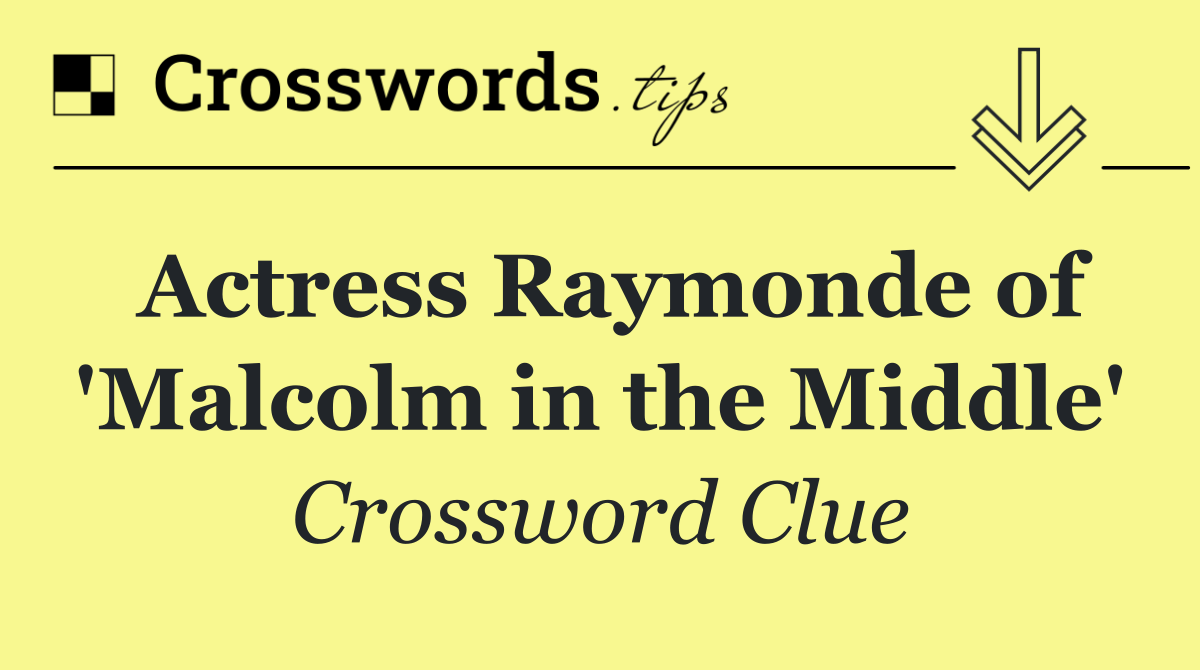 Actress Raymonde of 'Malcolm in the Middle'