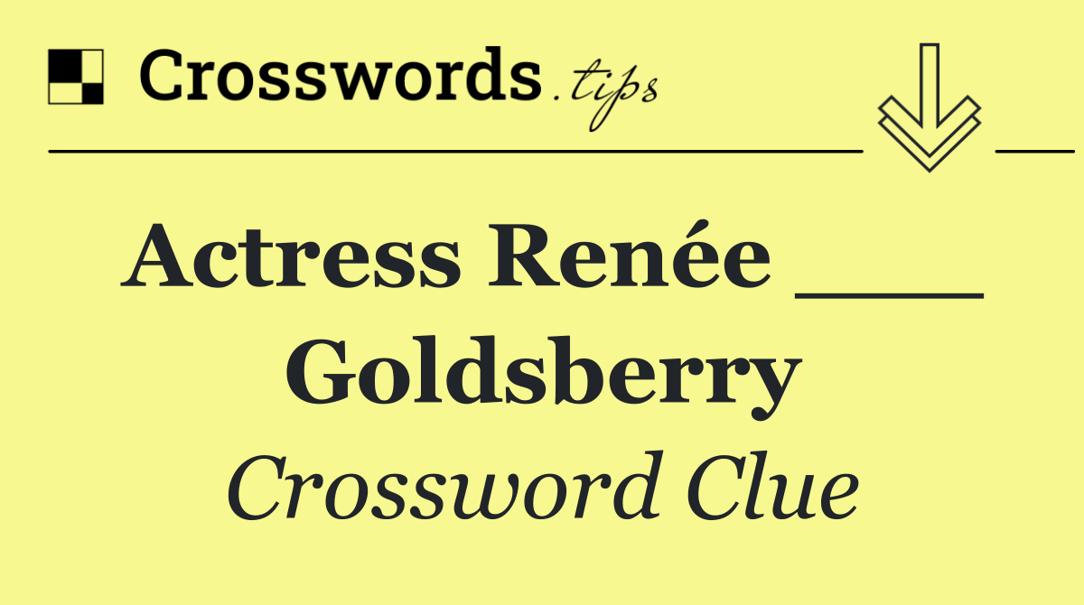 Actress Renée ___ Goldsberry