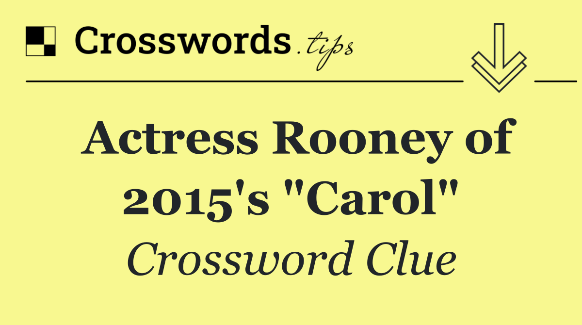 Actress Rooney of 2015's "Carol"