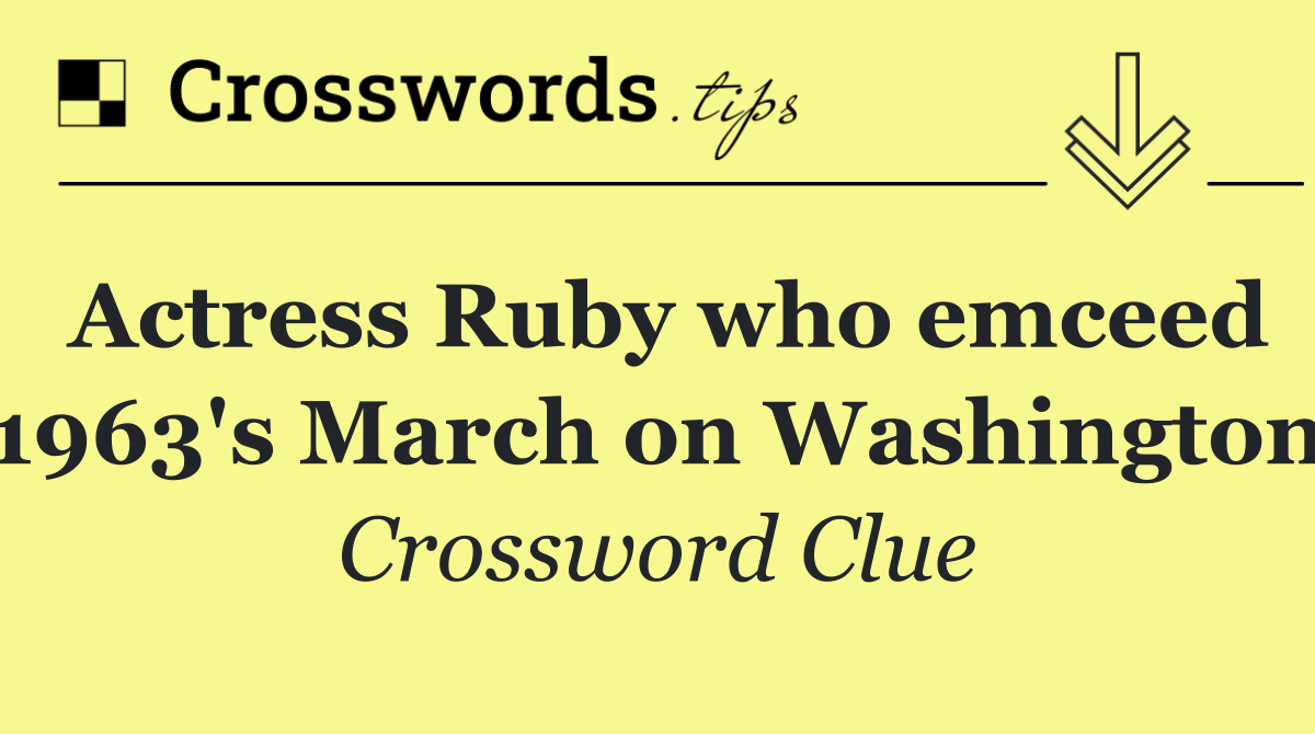 Actress Ruby who emceed 1963's March on Washington