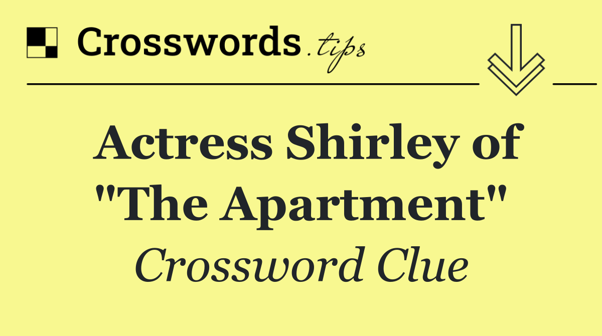 Actress Shirley of "The Apartment"