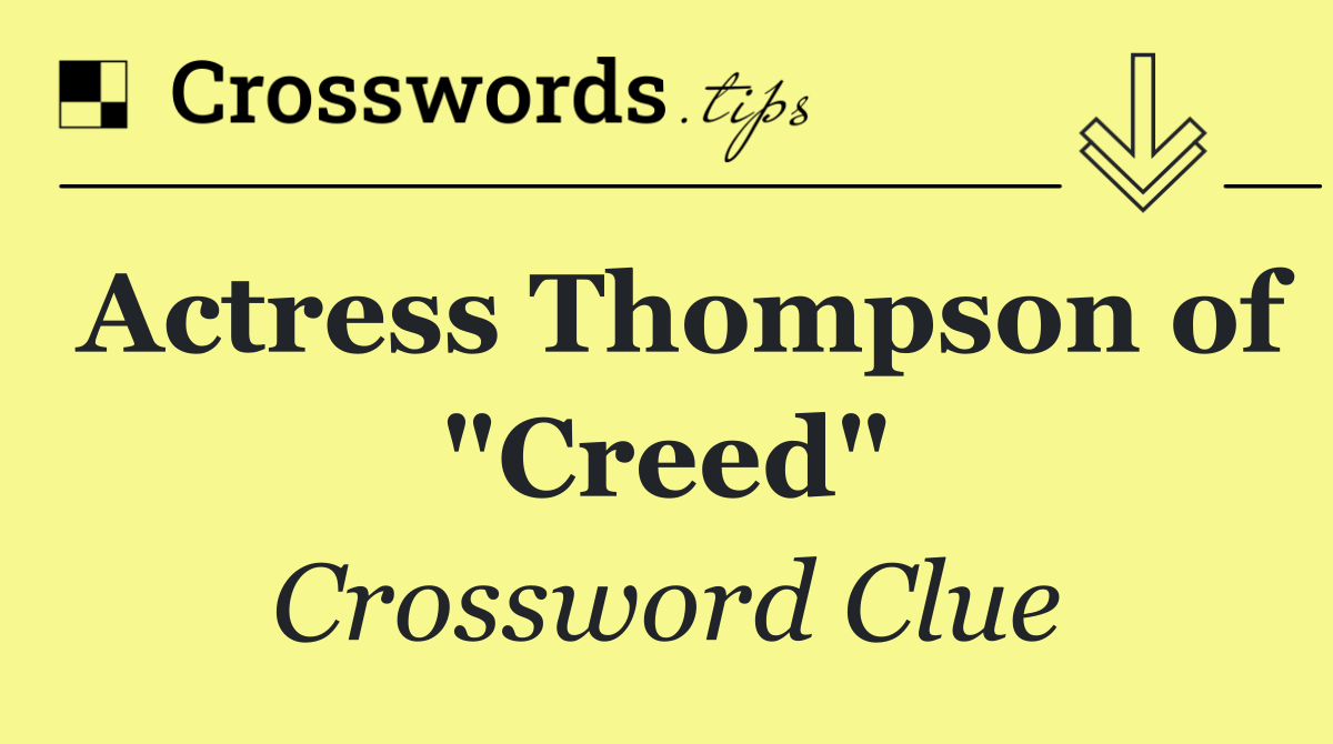Actress Thompson of "Creed"
