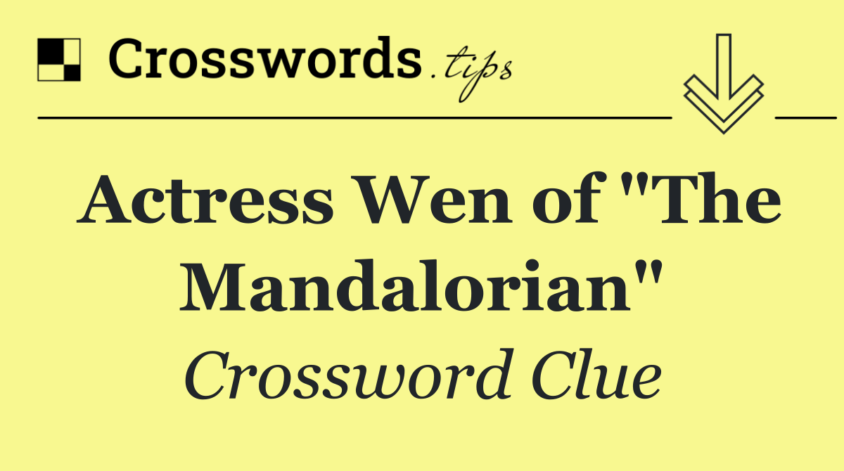 Actress Wen of "The Mandalorian"