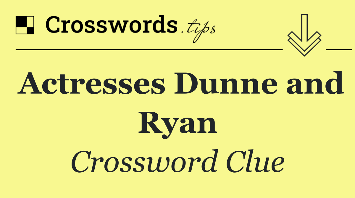 Actresses Dunne and Ryan