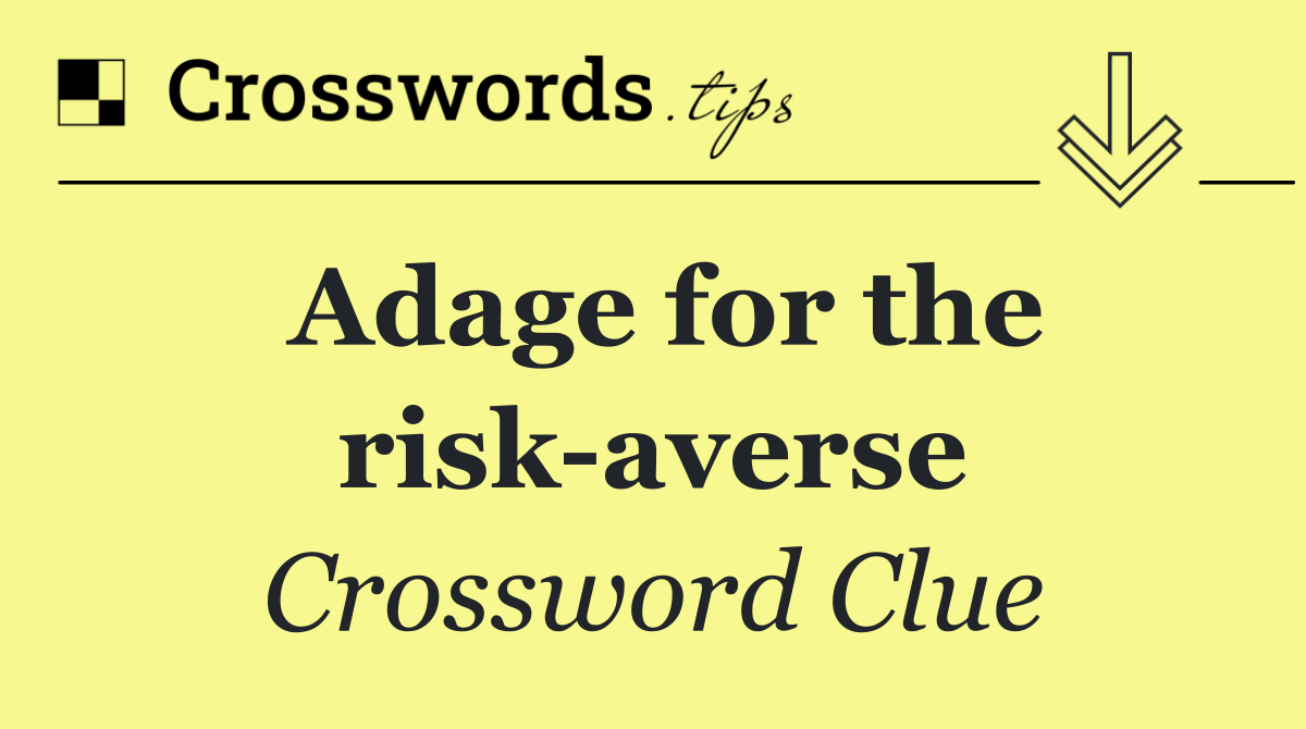 Adage for the risk averse