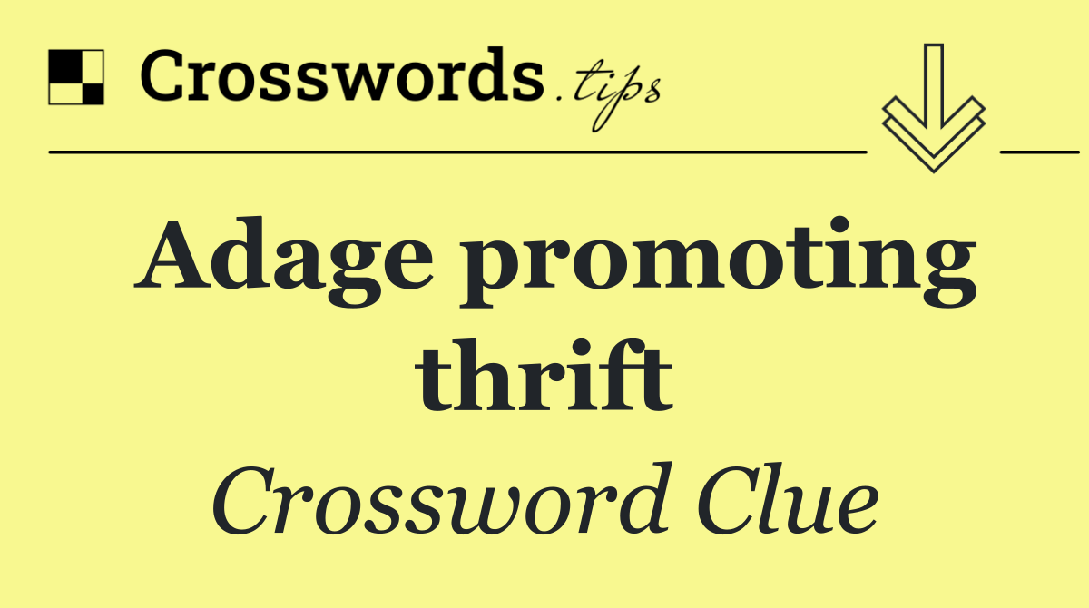 Adage promoting thrift