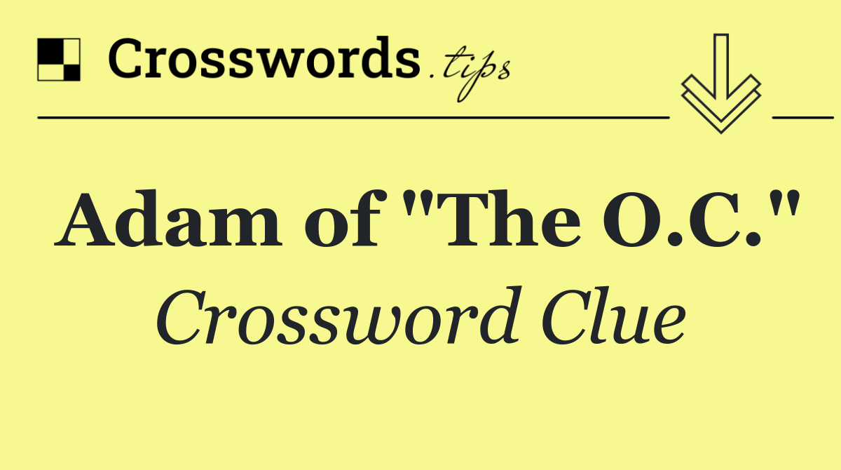 Adam of "The O.C."