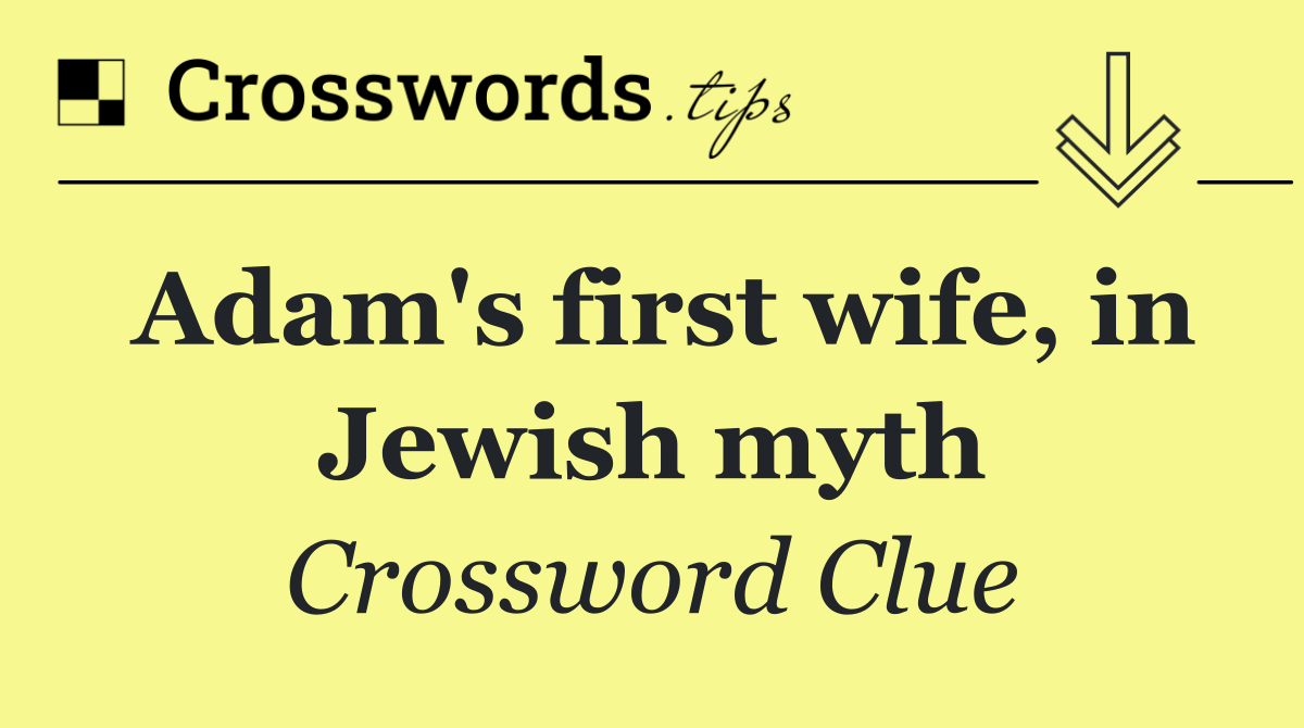 Adam's first wife, in Jewish myth