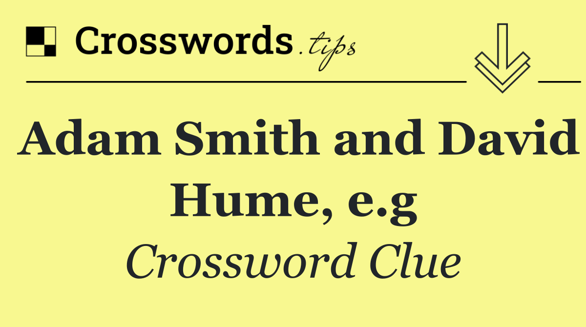 Adam Smith and David Hume, e.g