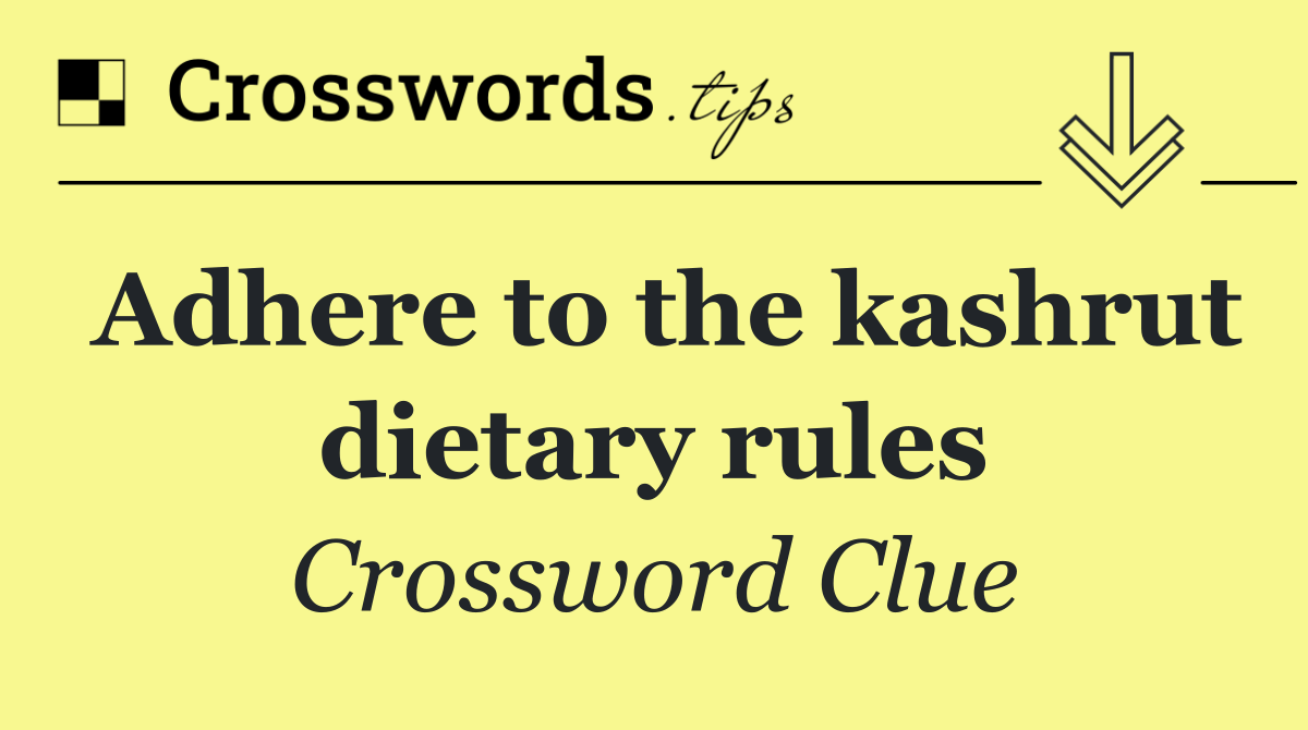 Adhere to the kashrut dietary rules