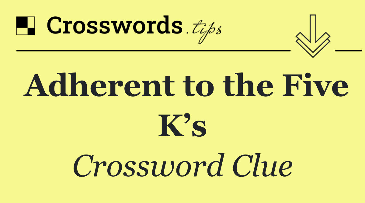 Adherent to the Five K’s