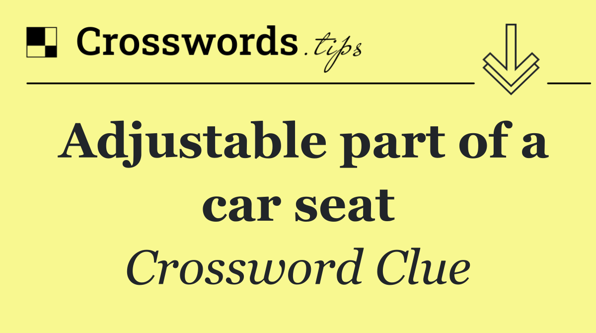 Adjustable part of a car seat
