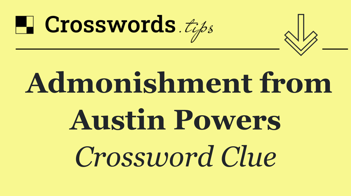 Admonishment from Austin Powers