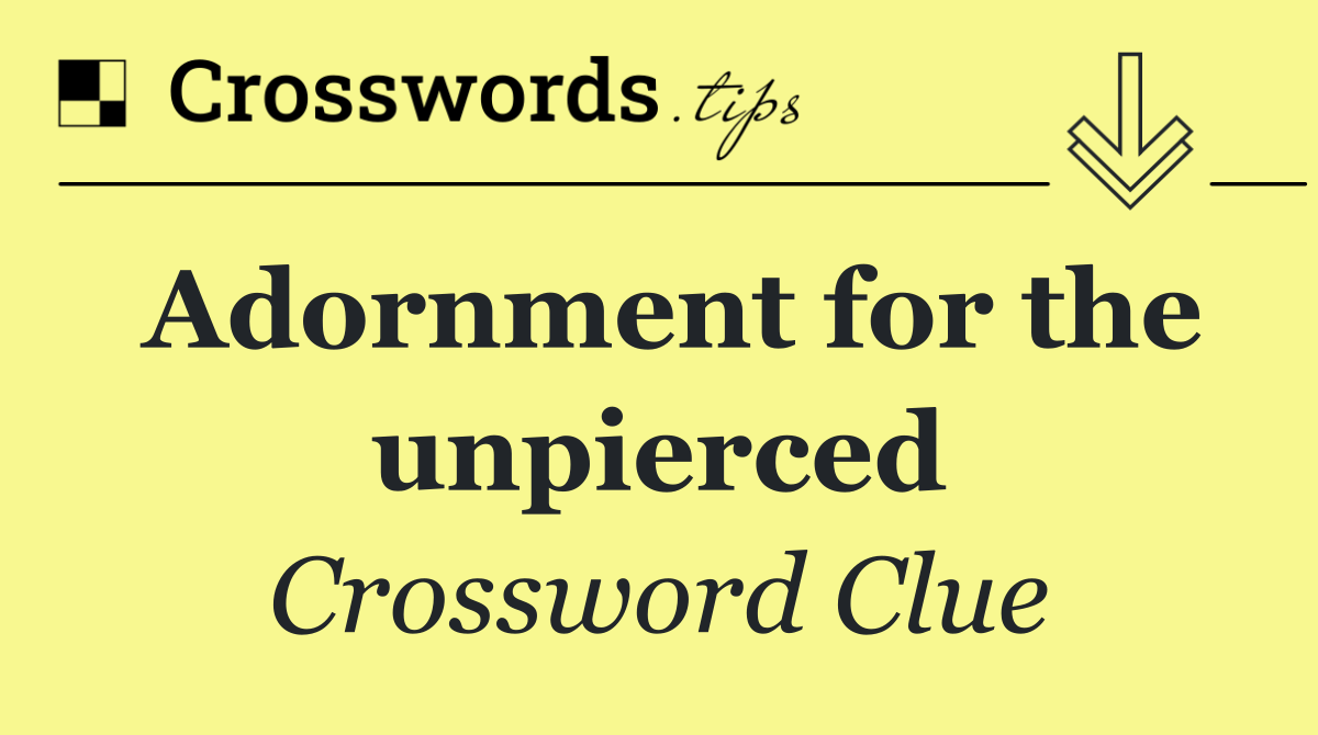 Adornment for the unpierced