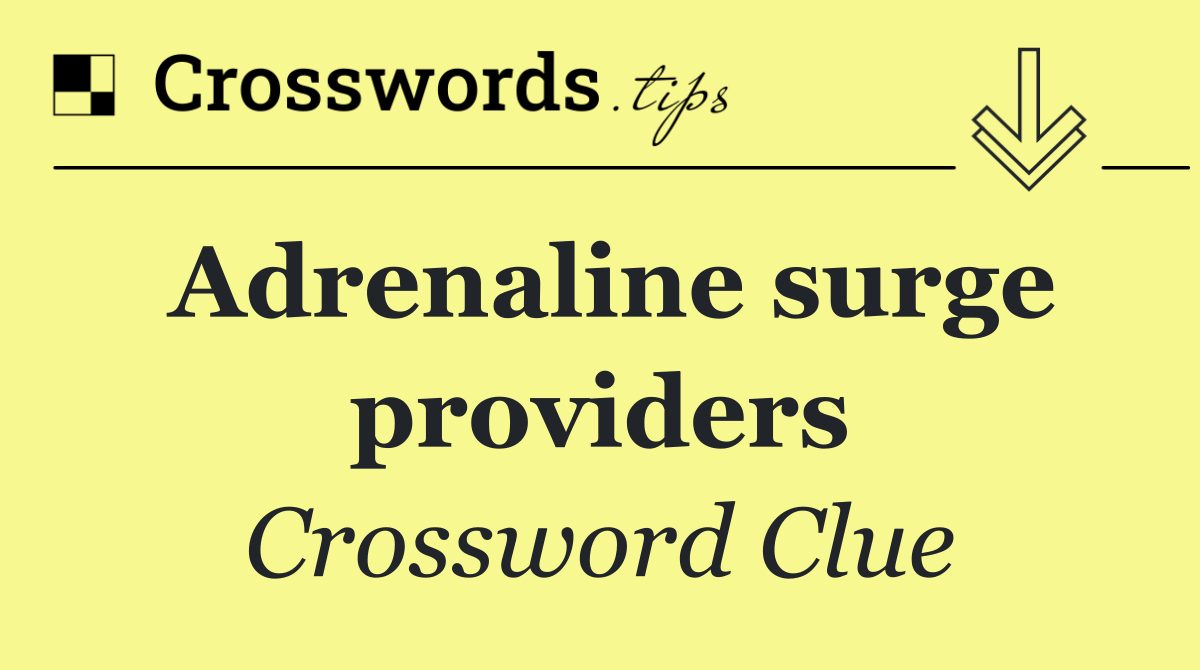 Adrenaline surge providers