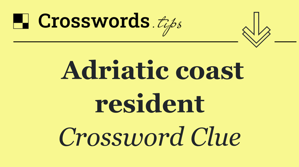 Adriatic coast resident